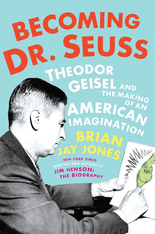 Becoming Dr. Seuss: Theodor Geisel and the Making of an American Imagination Hardcover